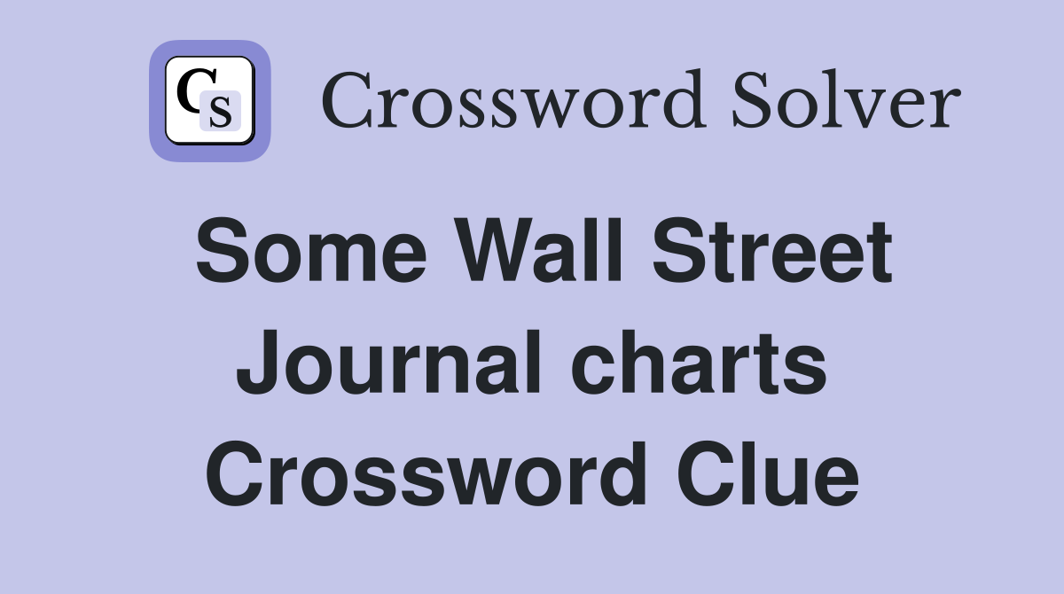 Some Wall Street Journal charts Crossword Clue