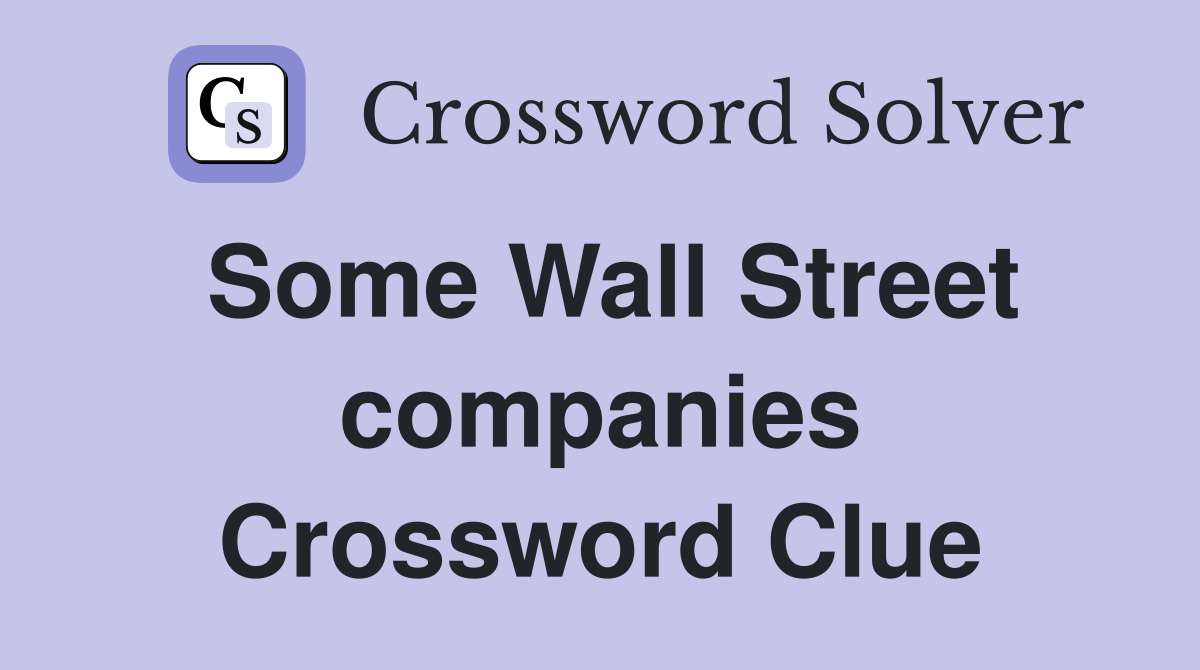 Some Wall Street companies Crossword Clue