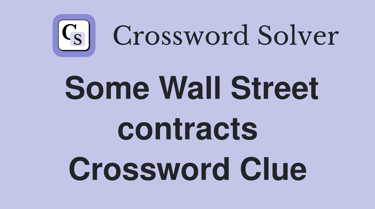 Some Wall Street contracts Crossword Clue