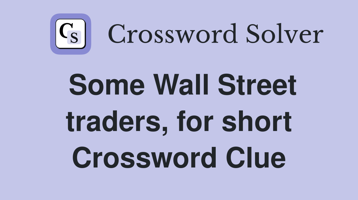 Some Wall Street traders, for short Crossword Clue