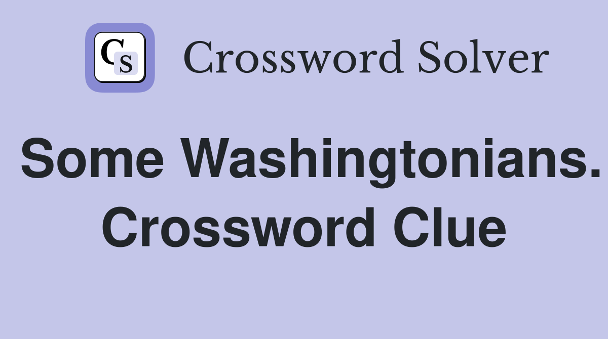 Some Washingtonians. Crossword Clue