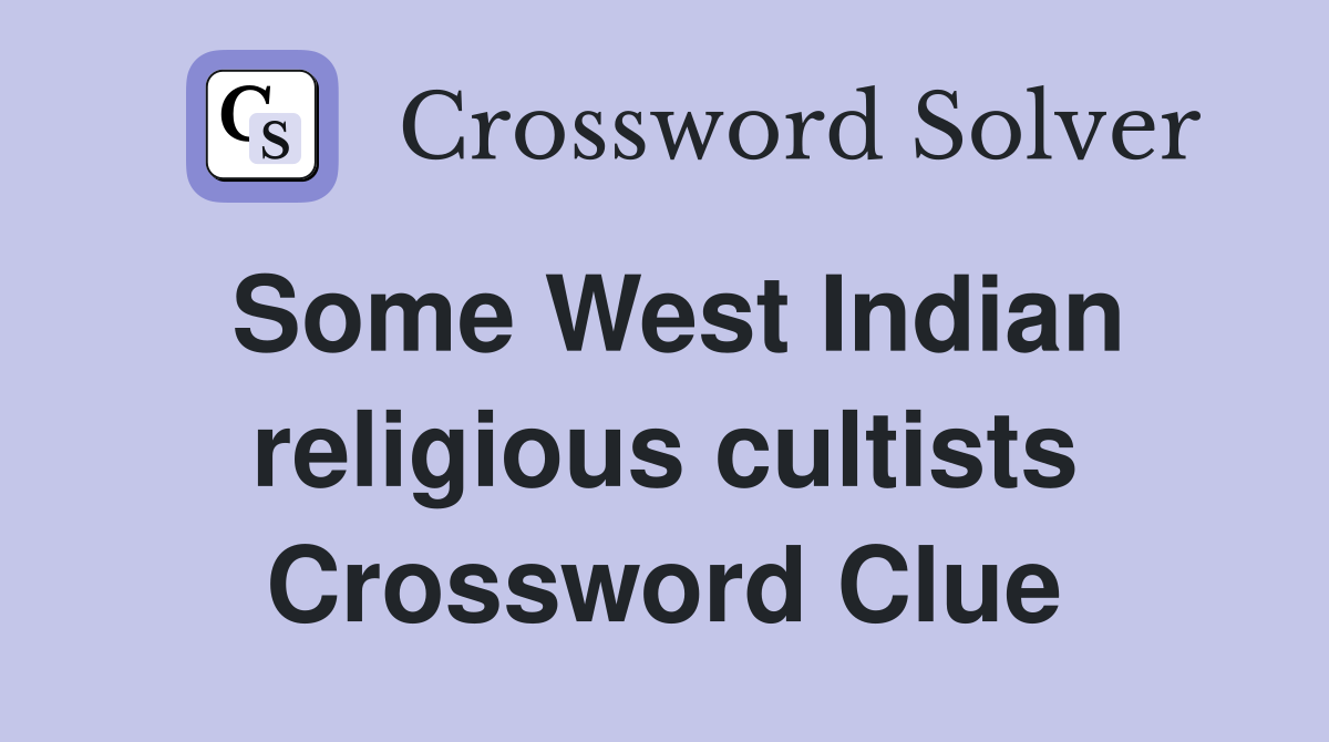 Some West Indian religious cultists Crossword Clue