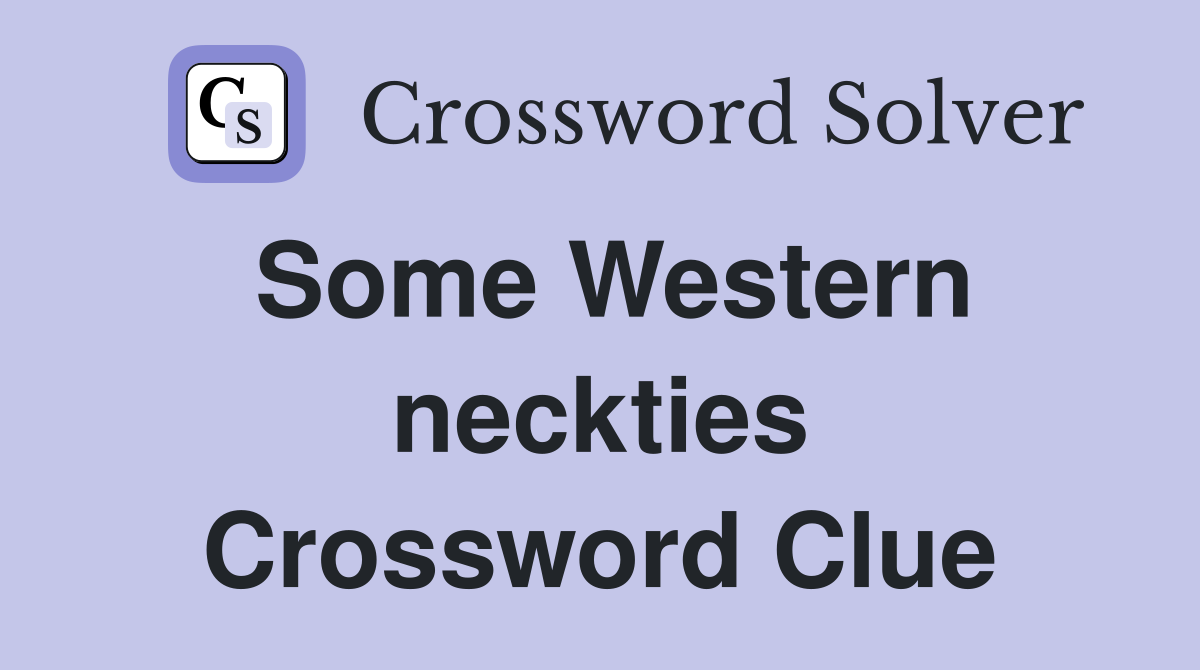 Some Western neckties Crossword Clue