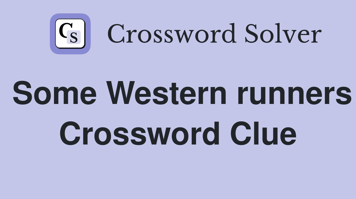 Some Western runners Crossword Clue