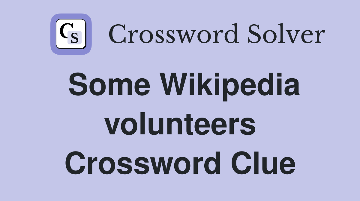 Some Wikipedia volunteers Crossword Clue