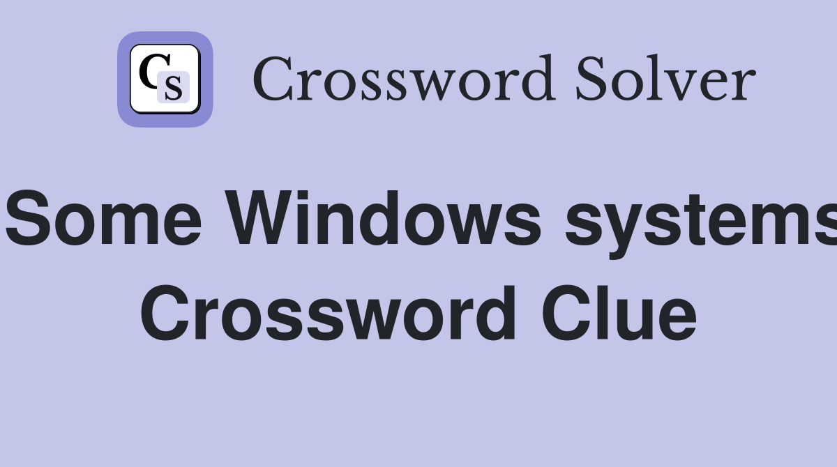 Some Windows systems Crossword Clue