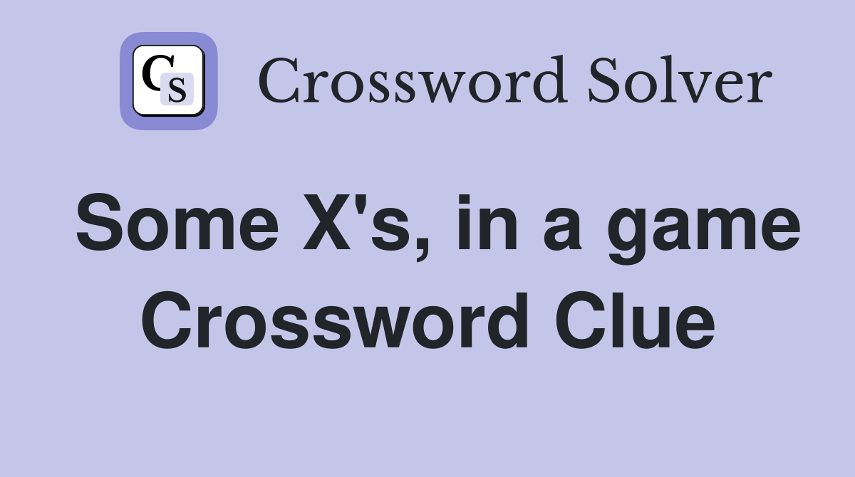 Some X's, in a game Crossword Clue