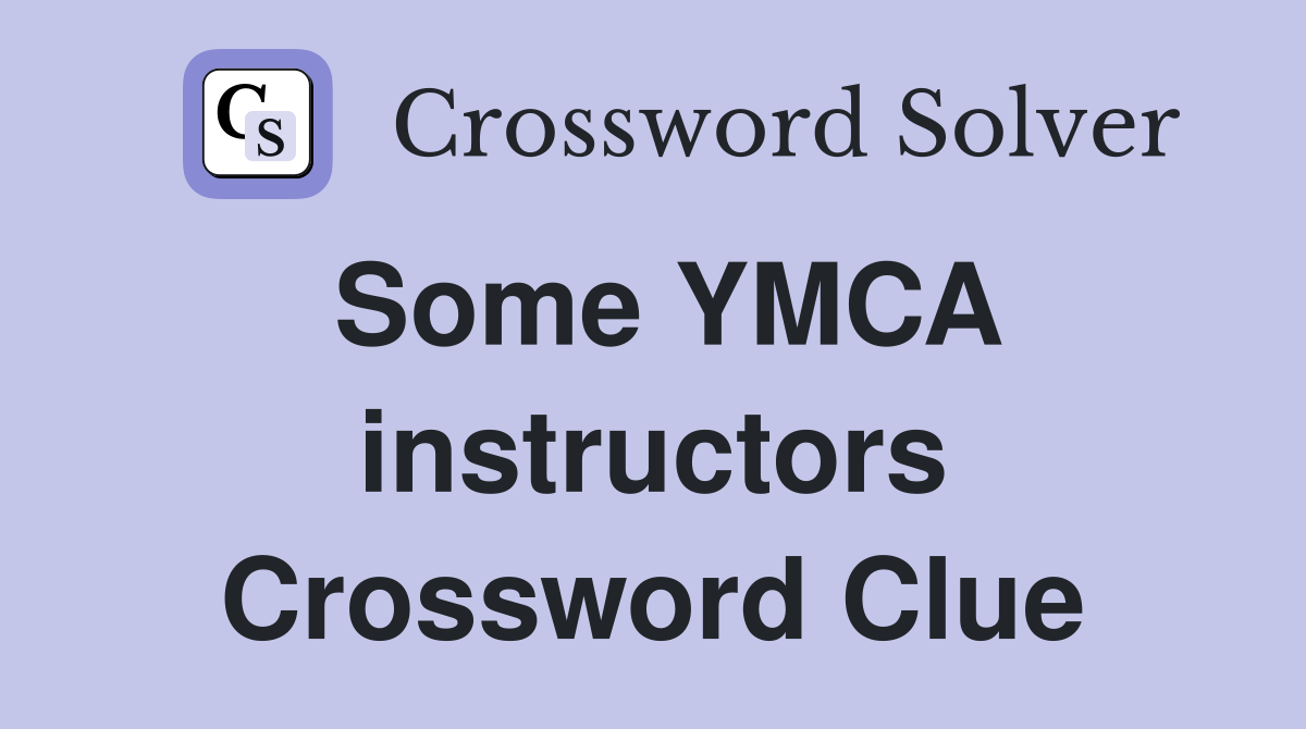 Some YMCA instructors Crossword Clue