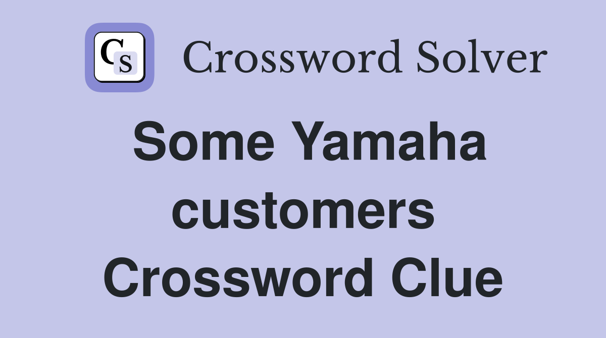 Some Yamaha customers Crossword Clue