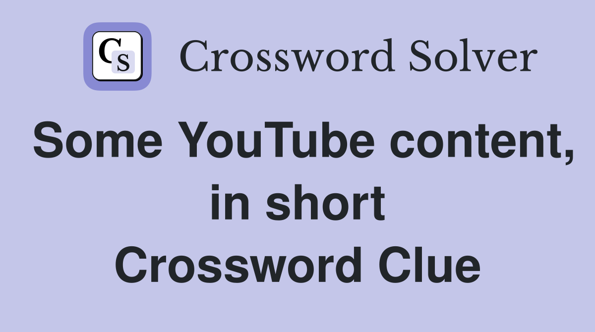 Some YouTube content, in short Crossword Clue