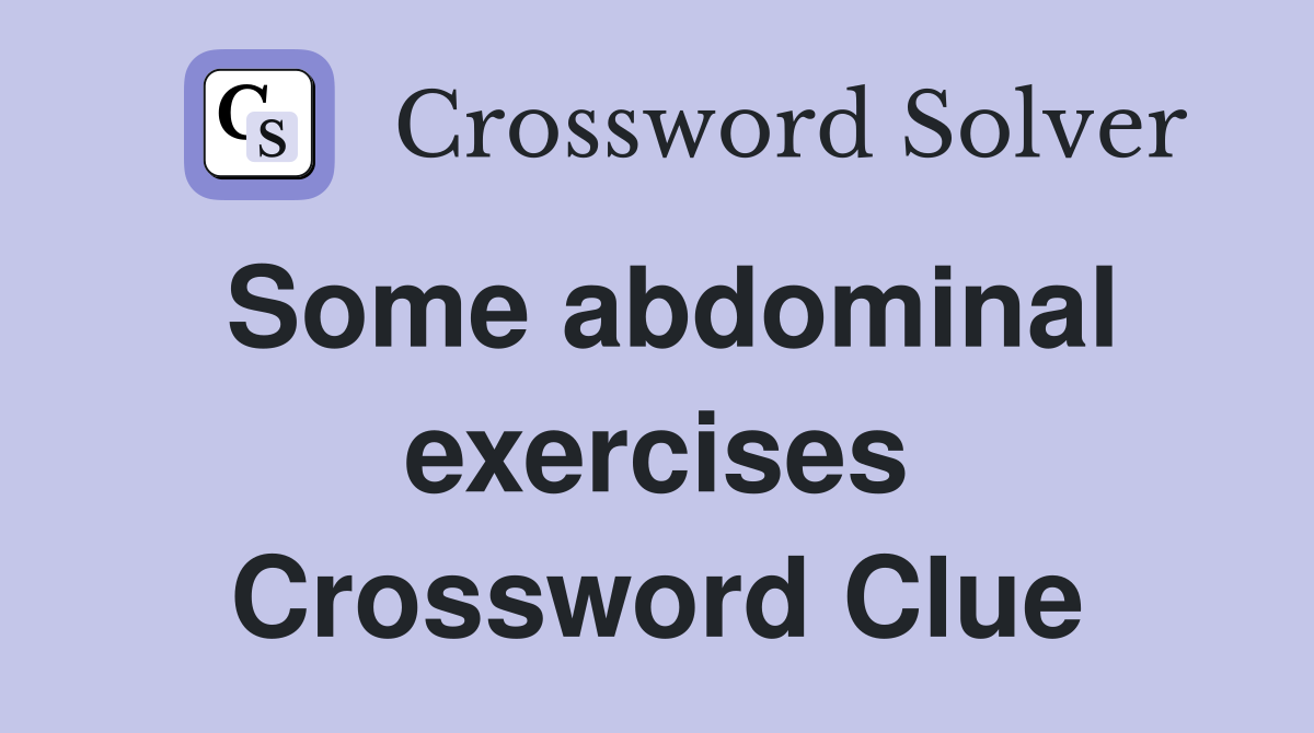 Some abdominal exercises Crossword Clue