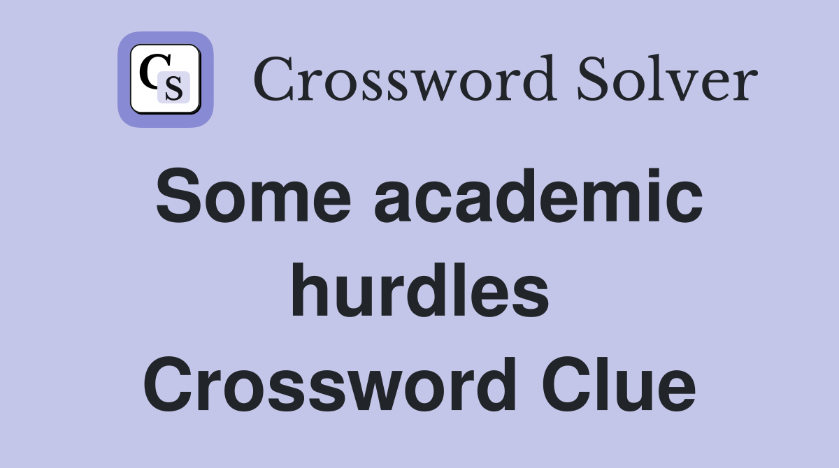 Some academic hurdles Crossword Clue