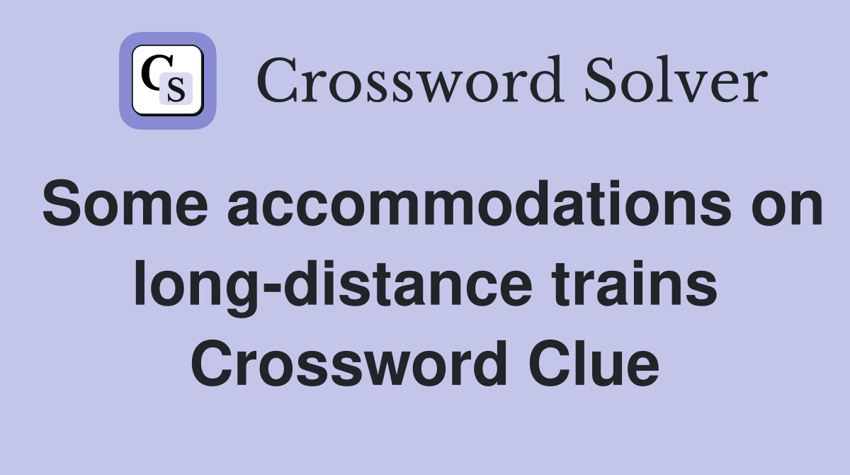 Some accommodations on long-distance trains Crossword Clue