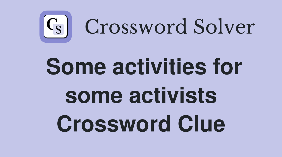 Some activities for some activists Crossword Clue