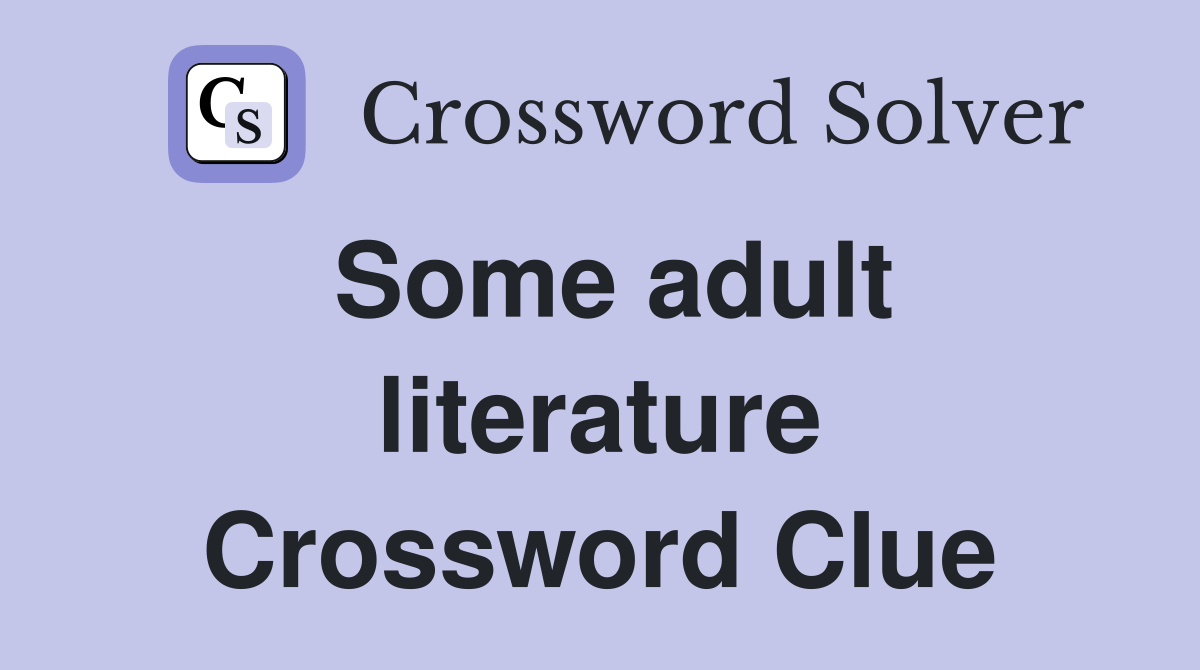 Some adult literature Crossword Clue