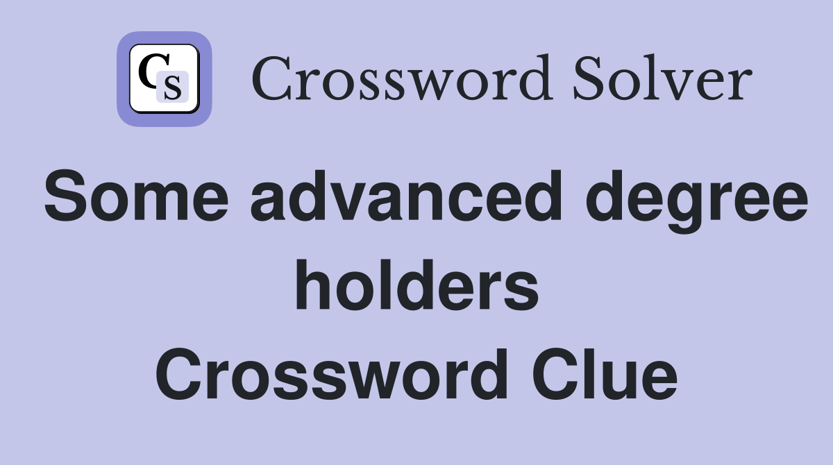 Some advanced degree holders Crossword Clue