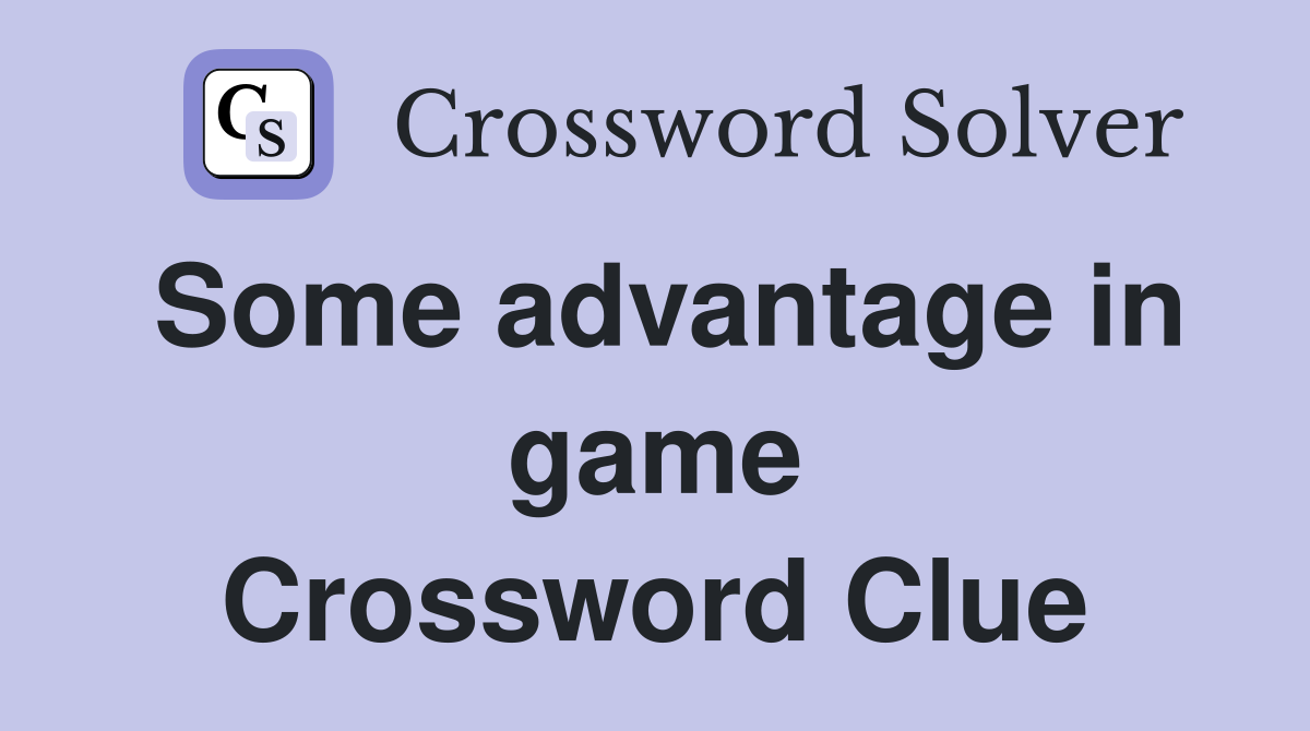 Some advantage in game Crossword Clue
