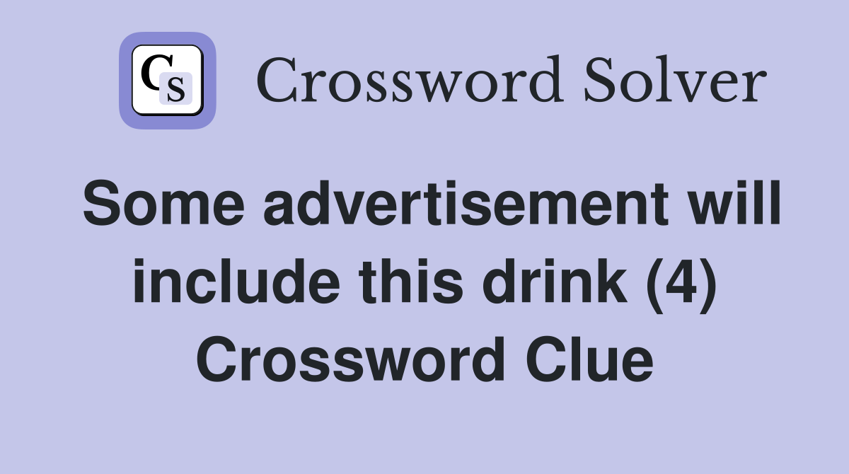 Some advertisement will include this drink (4) Crossword Clue
