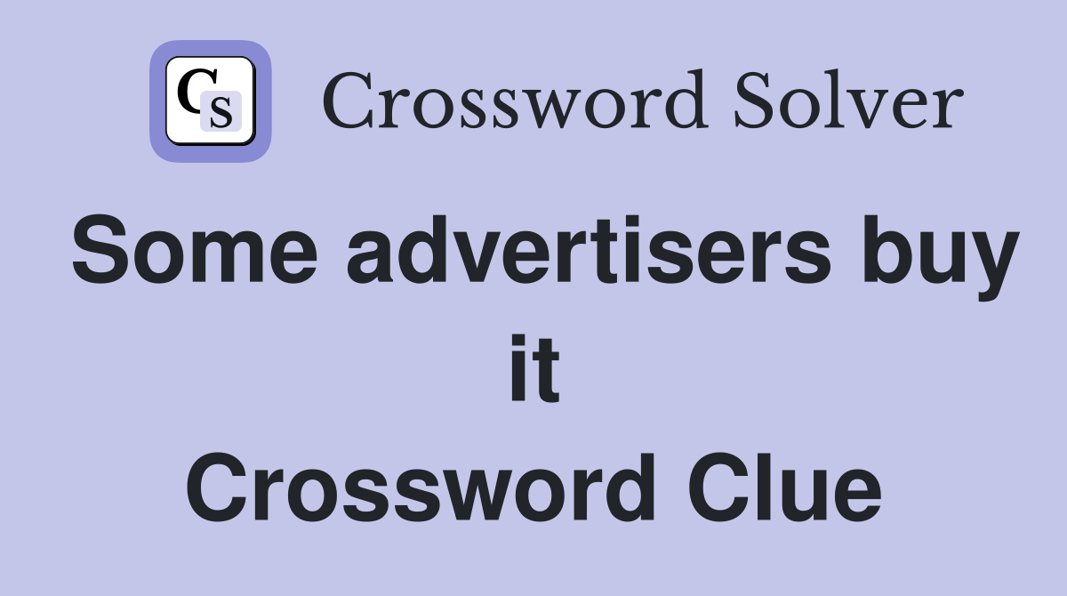 Some advertisers buy it Crossword Clue