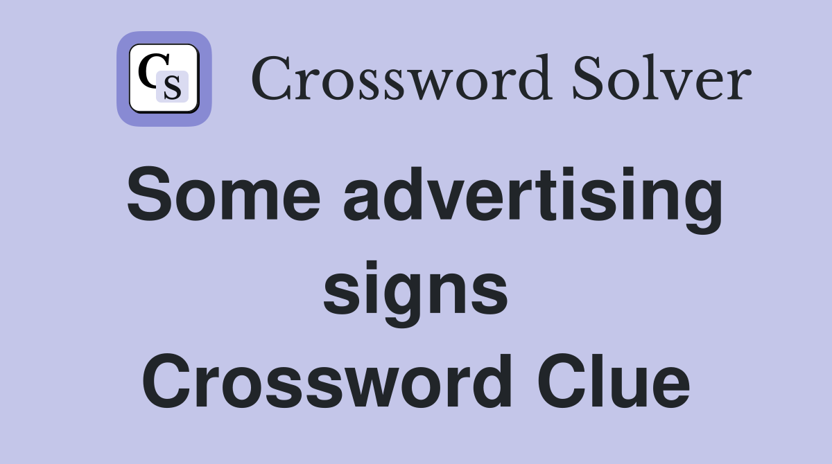 Some advertising signs Crossword Clue