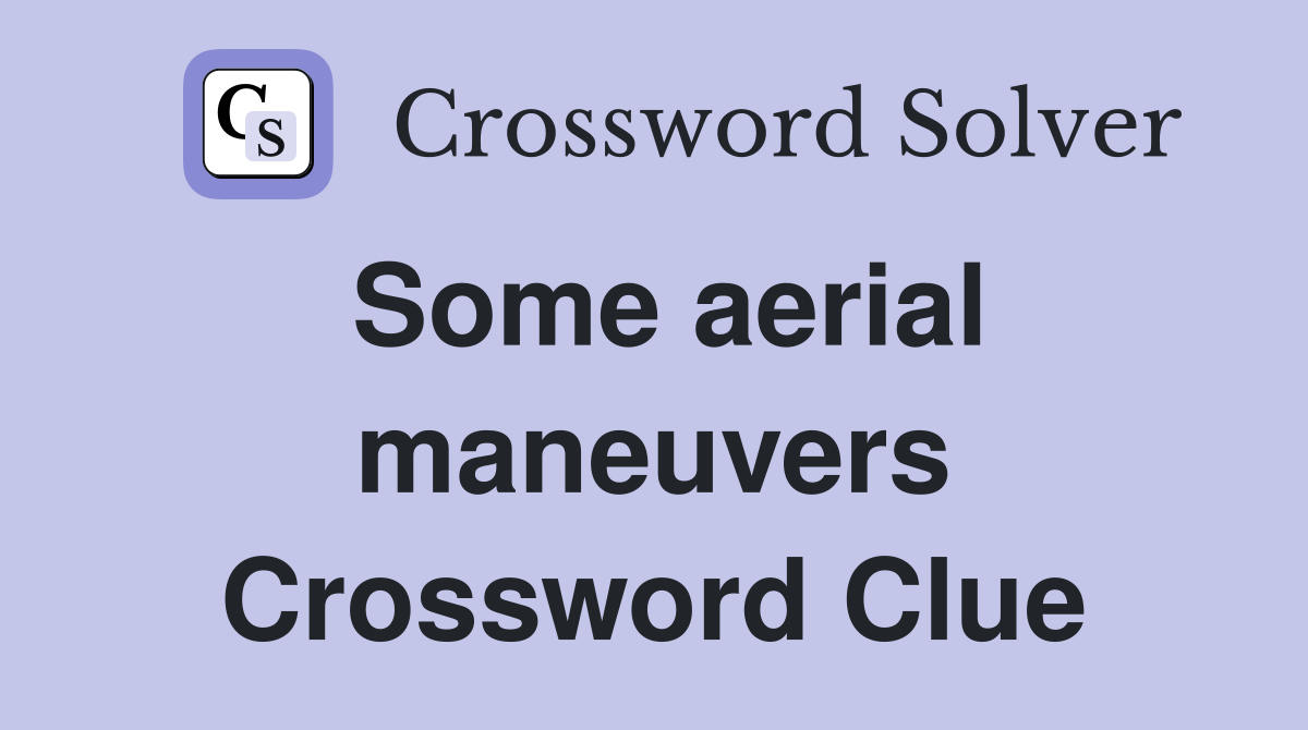 Some aerial maneuvers Crossword Clue
