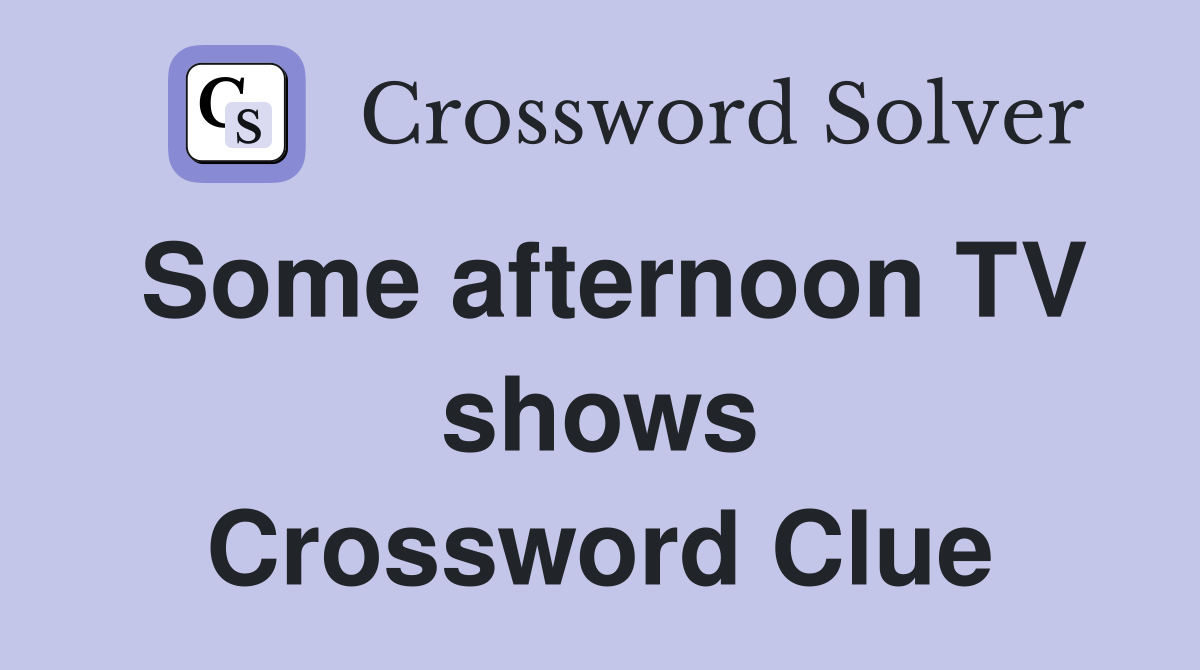 Some afternoon TV shows Crossword Clue