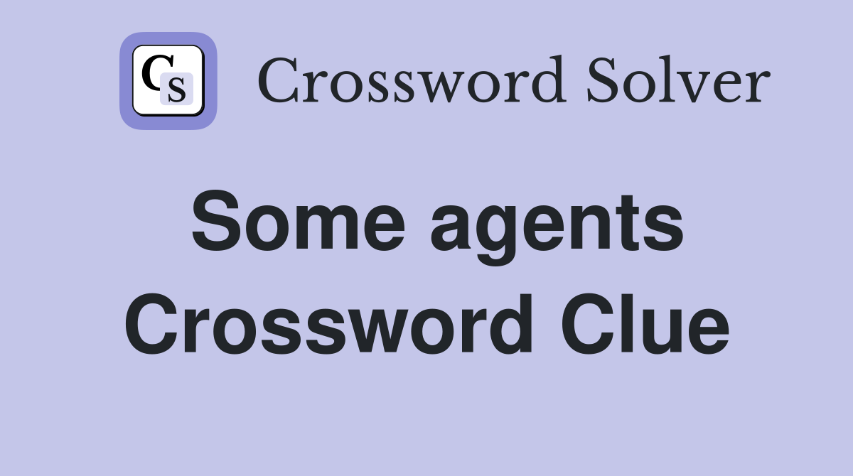 Some agents Crossword Clue