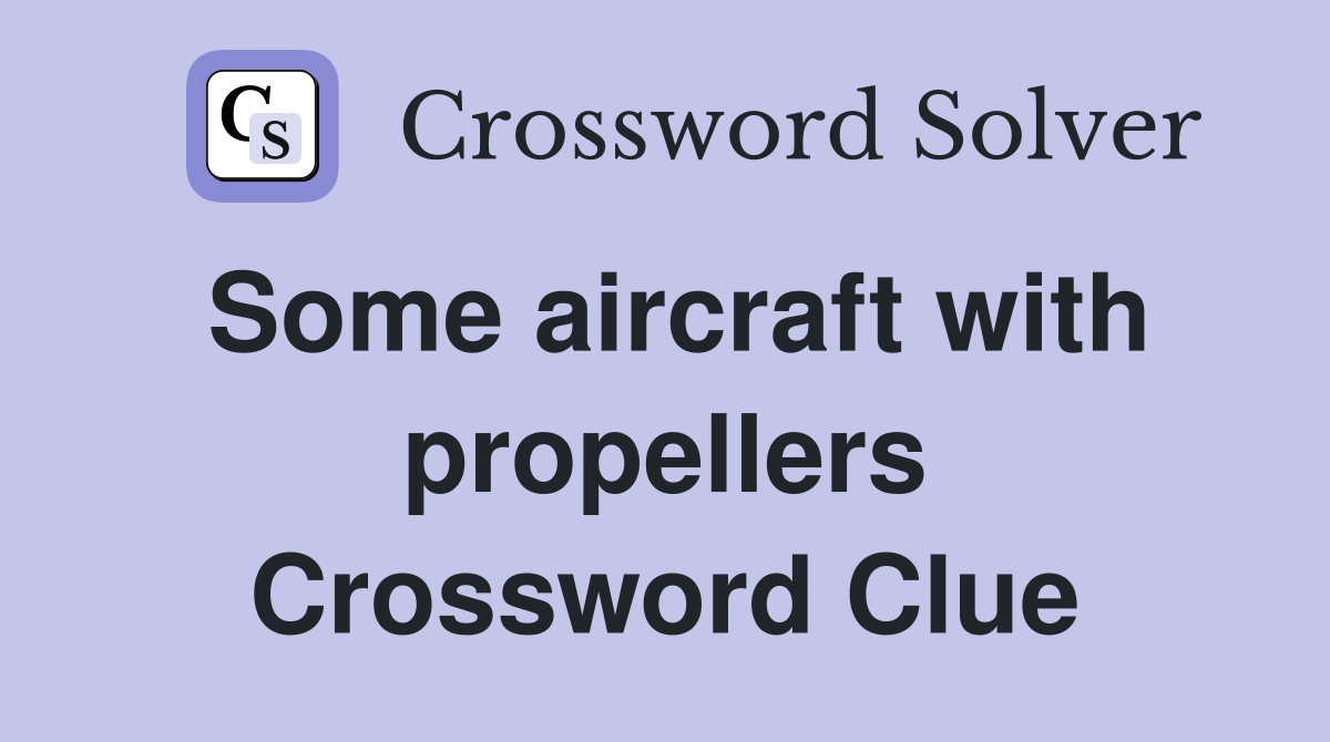 Some aircraft with propellers Crossword Clue