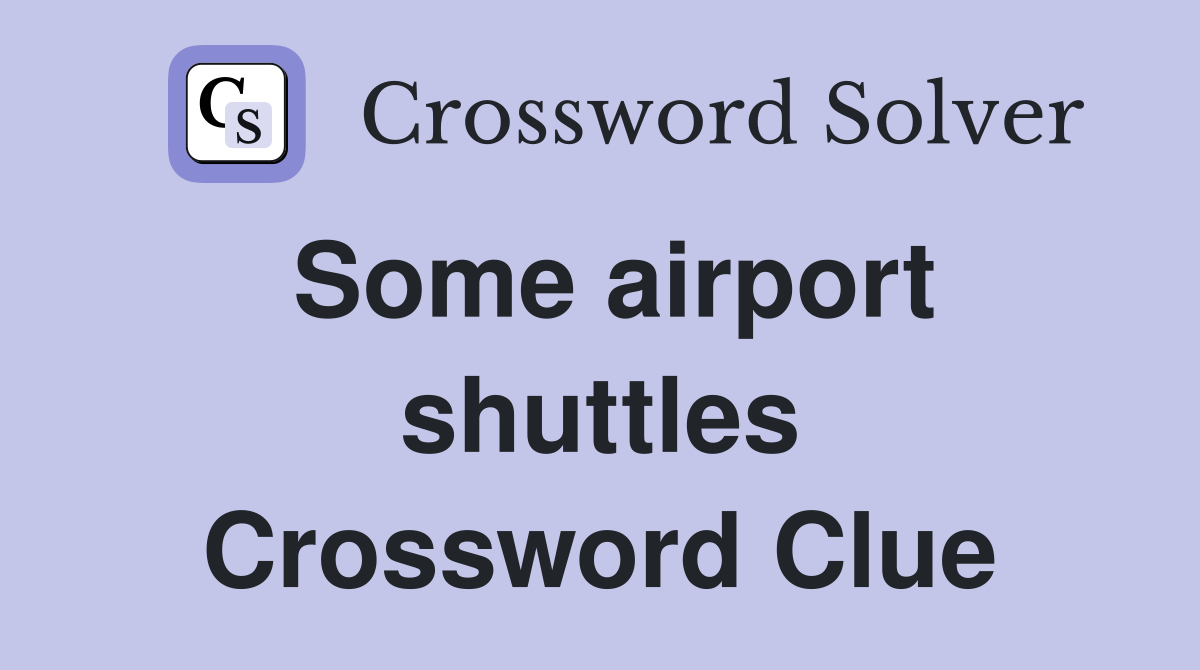 Some airport shuttles Crossword Clue