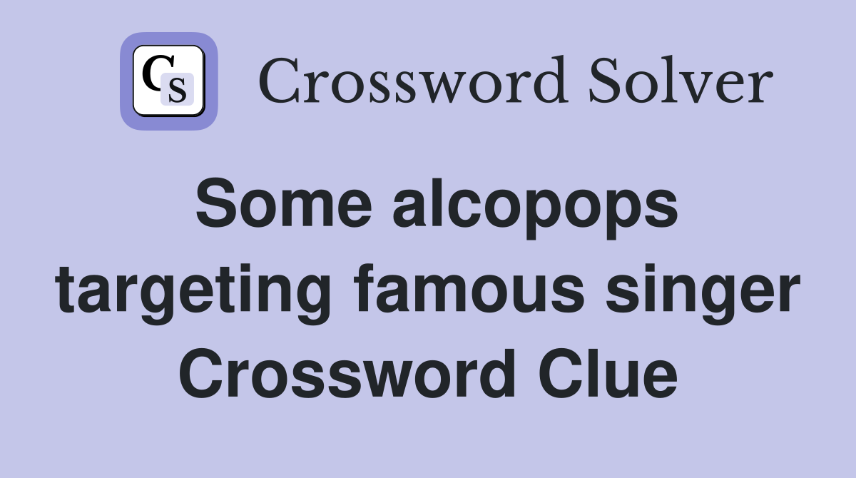 Some alcopops targeting famous singer Crossword Clue