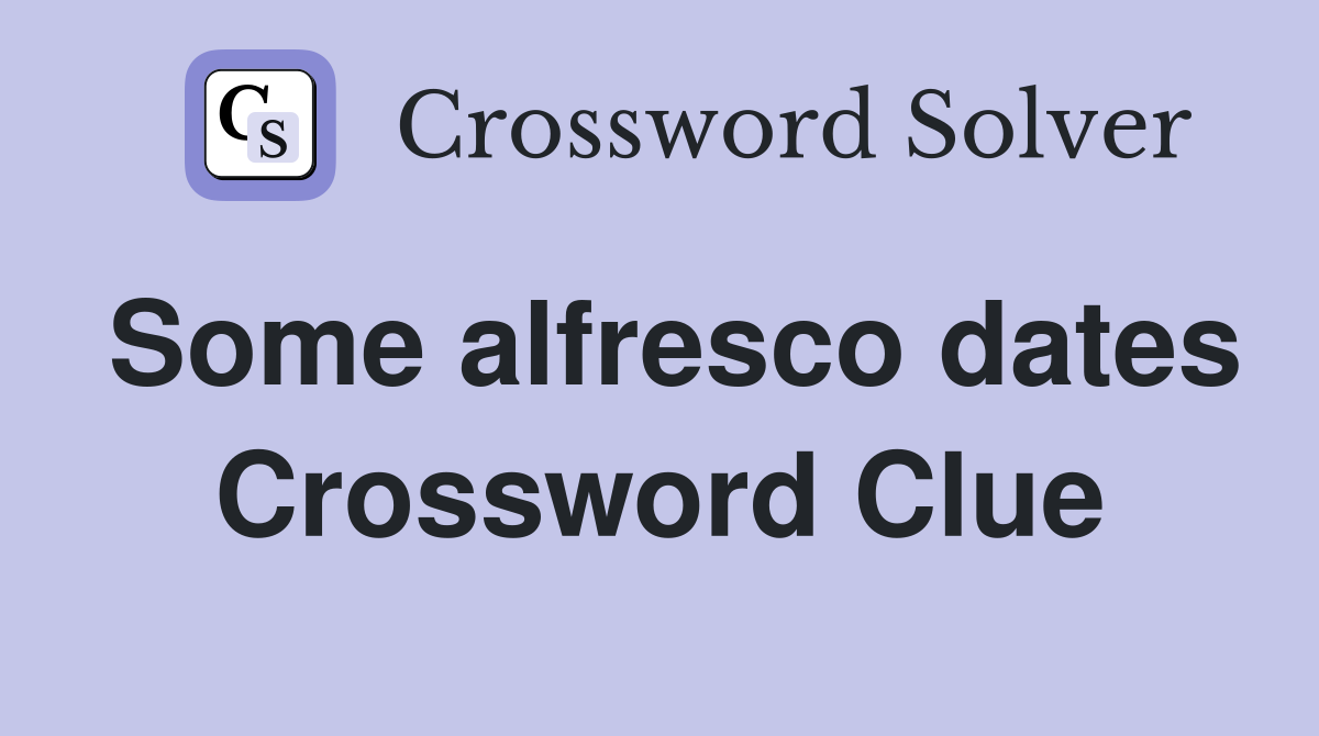 Some alfresco dates Crossword Clue