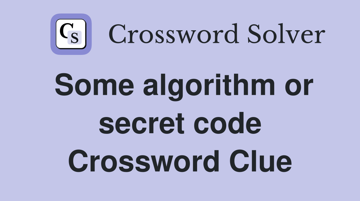 Some algorithm or secret code Crossword Clue