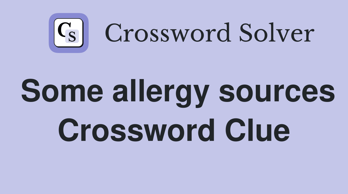 Some allergy sources Crossword Clue