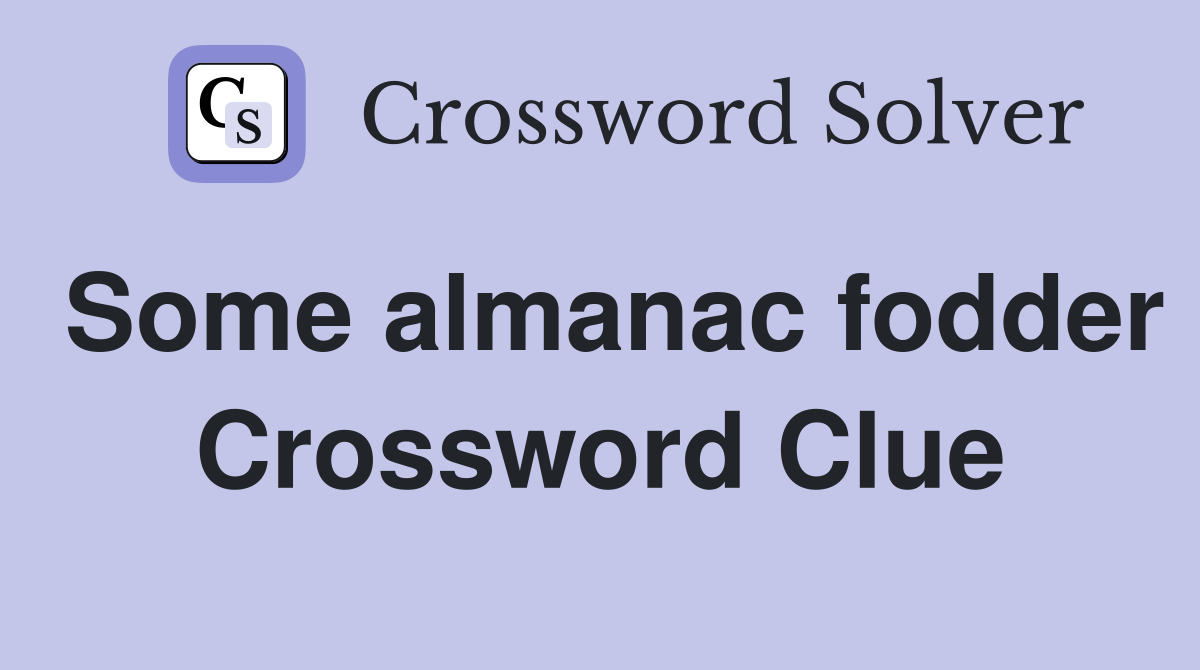 Some almanac fodder Crossword Clue