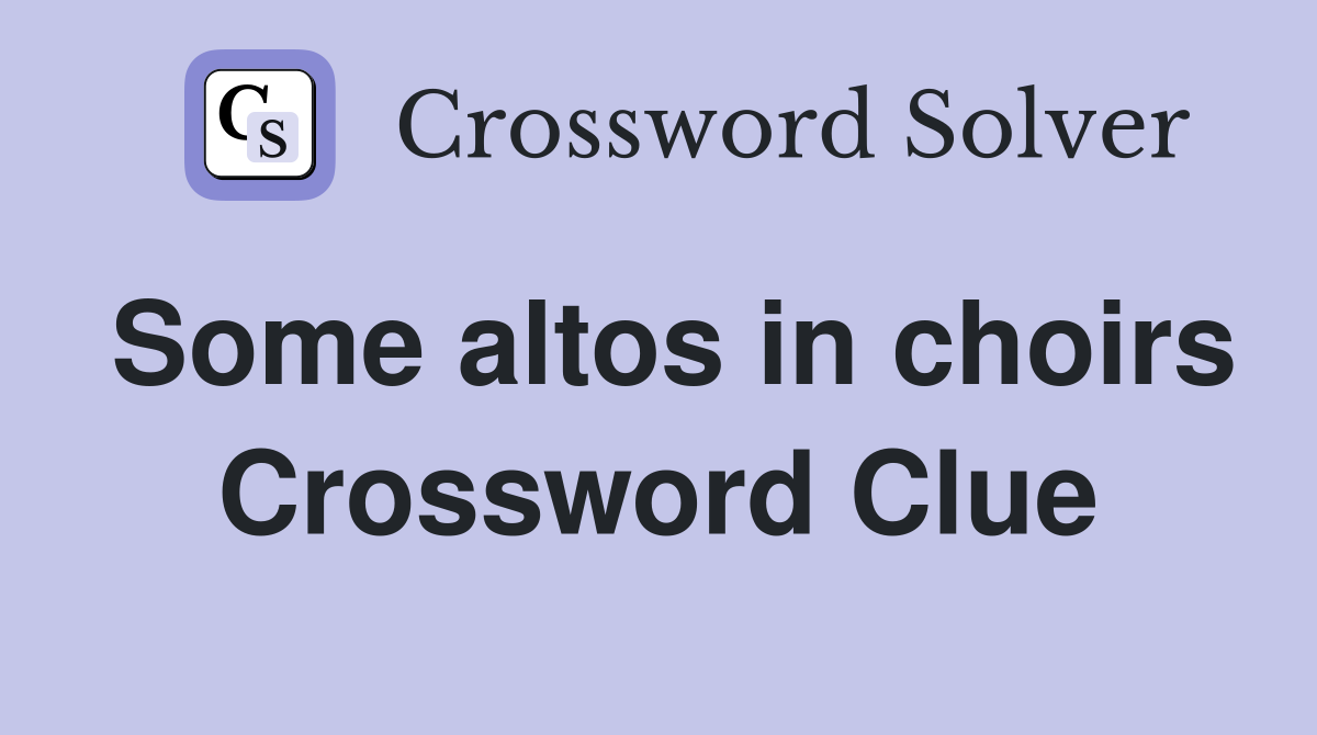 Some altos in choirs Crossword Clue