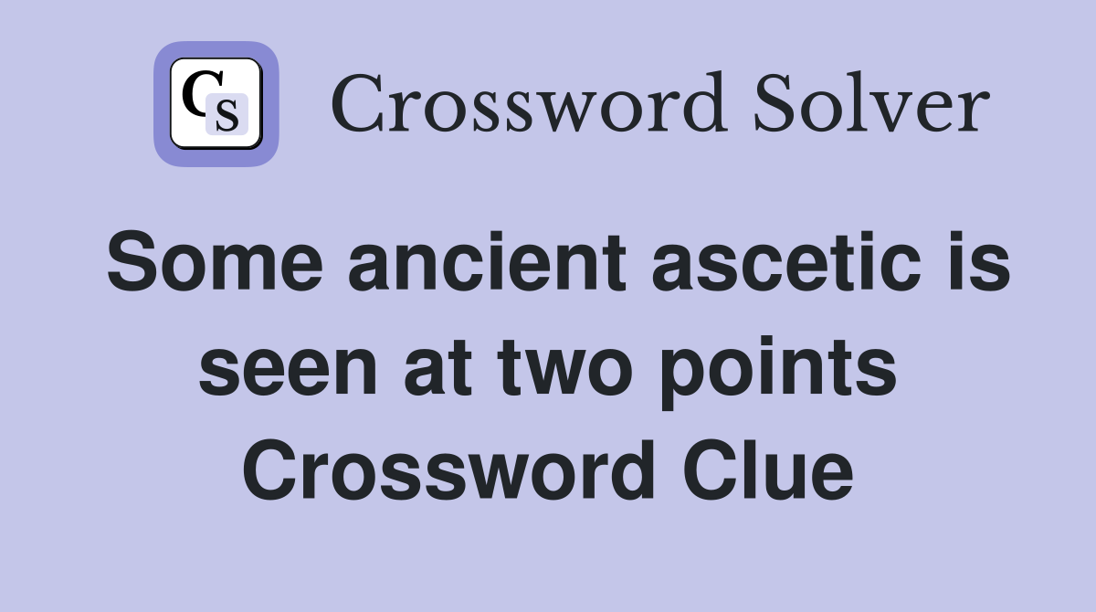 Some ancient ascetic is seen at two points Crossword Clue