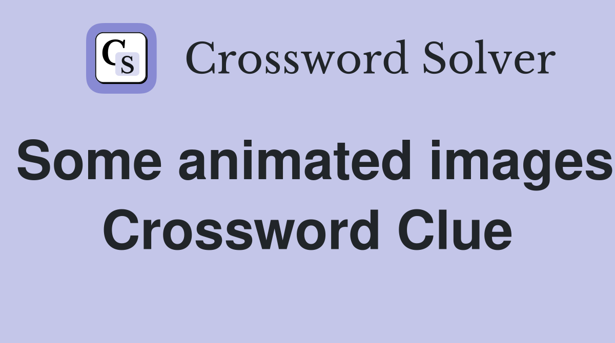 Some animated images Crossword Clue
