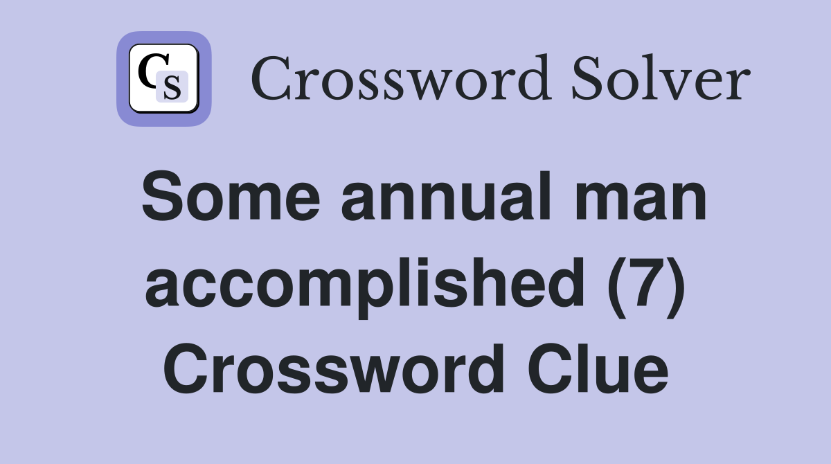 Some annual man accomplished (7) Crossword Clue