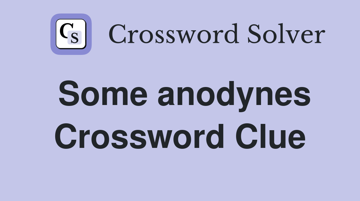Some anodynes Crossword Clue