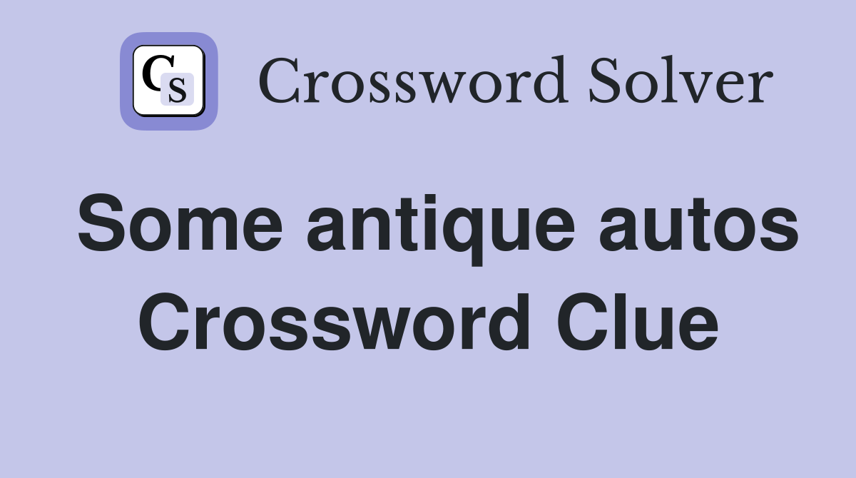 Some antique autos Crossword Clue
