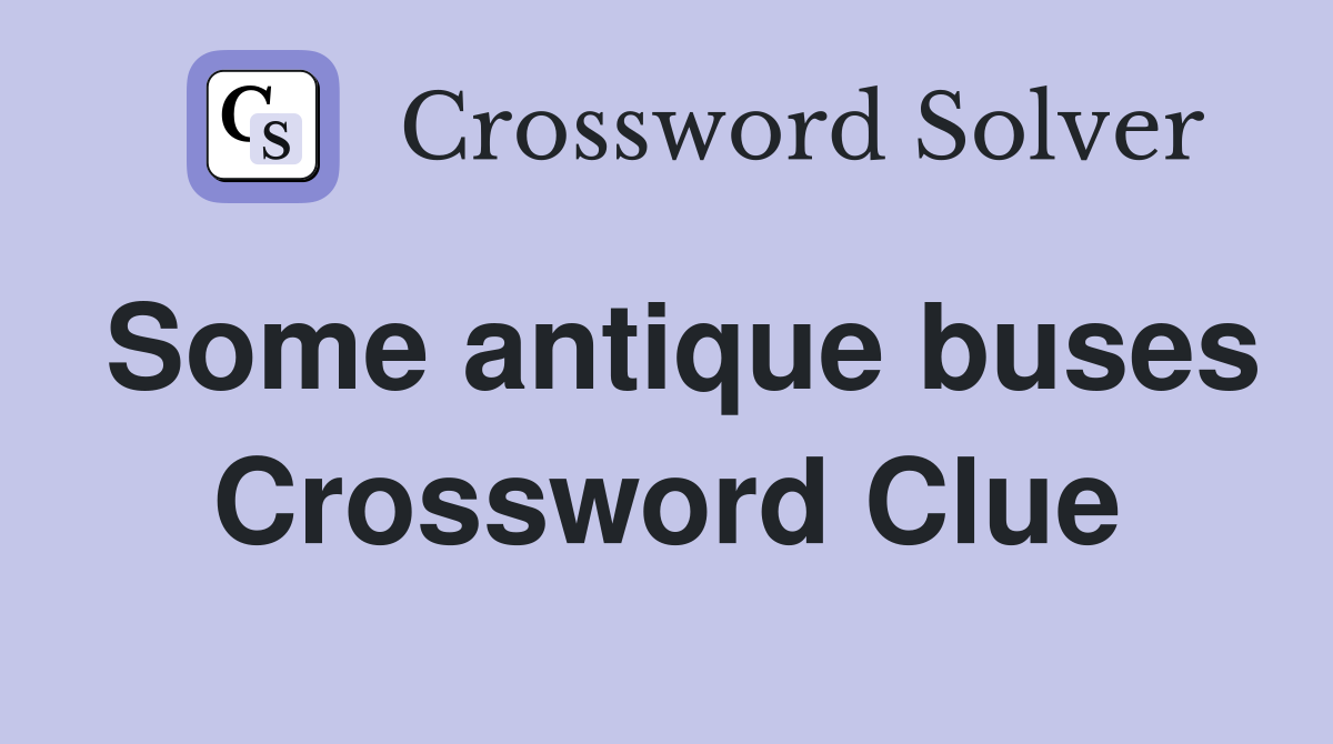 Some antique buses Crossword Clue