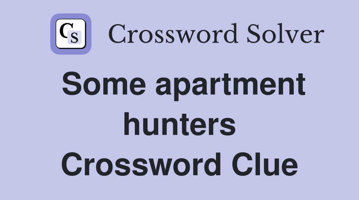 Some apartment hunters Crossword Clue