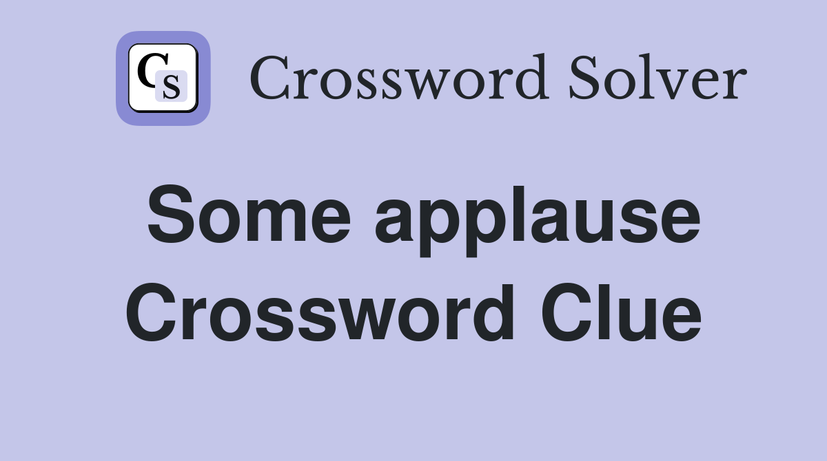 Some applause Crossword Clue