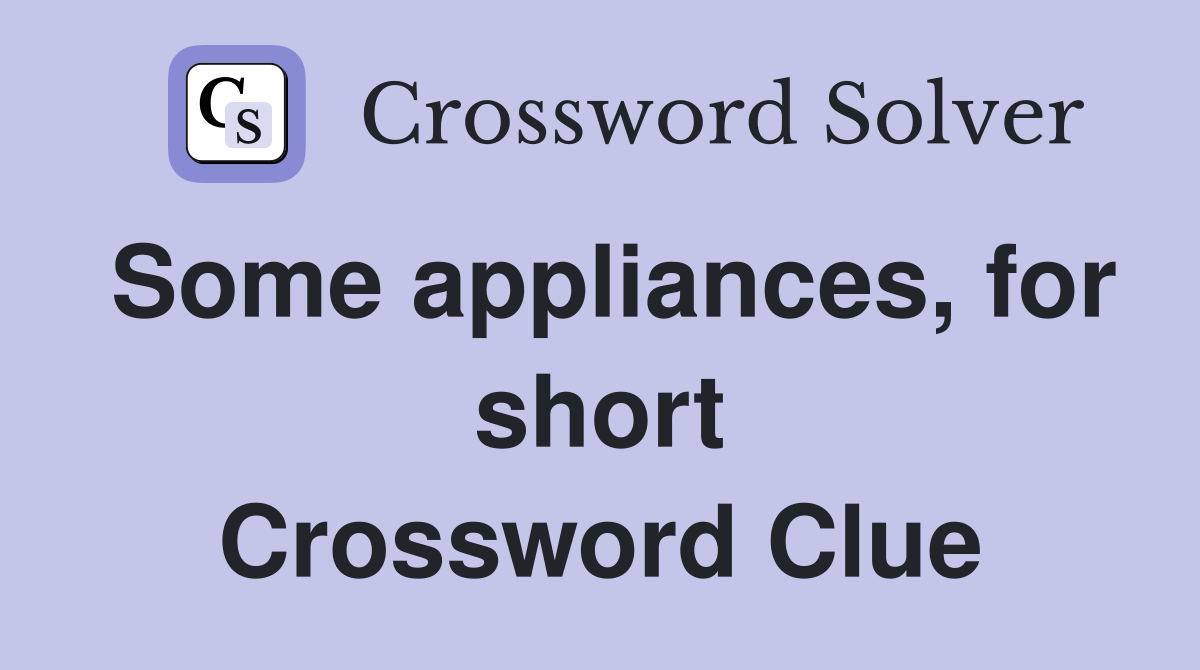 Some appliances, for short Crossword Clue