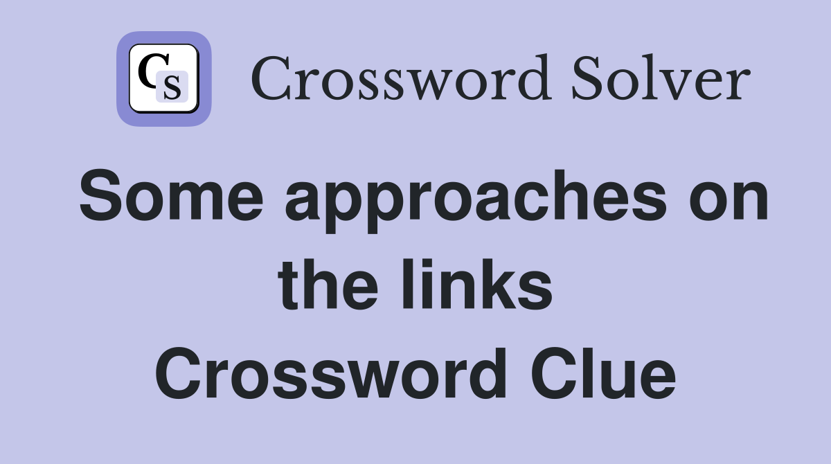 Some approaches on the links Crossword Clue