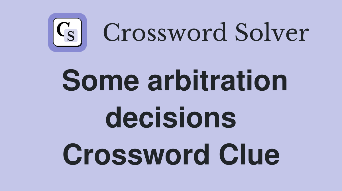 Some arbitration decisions Crossword Clue