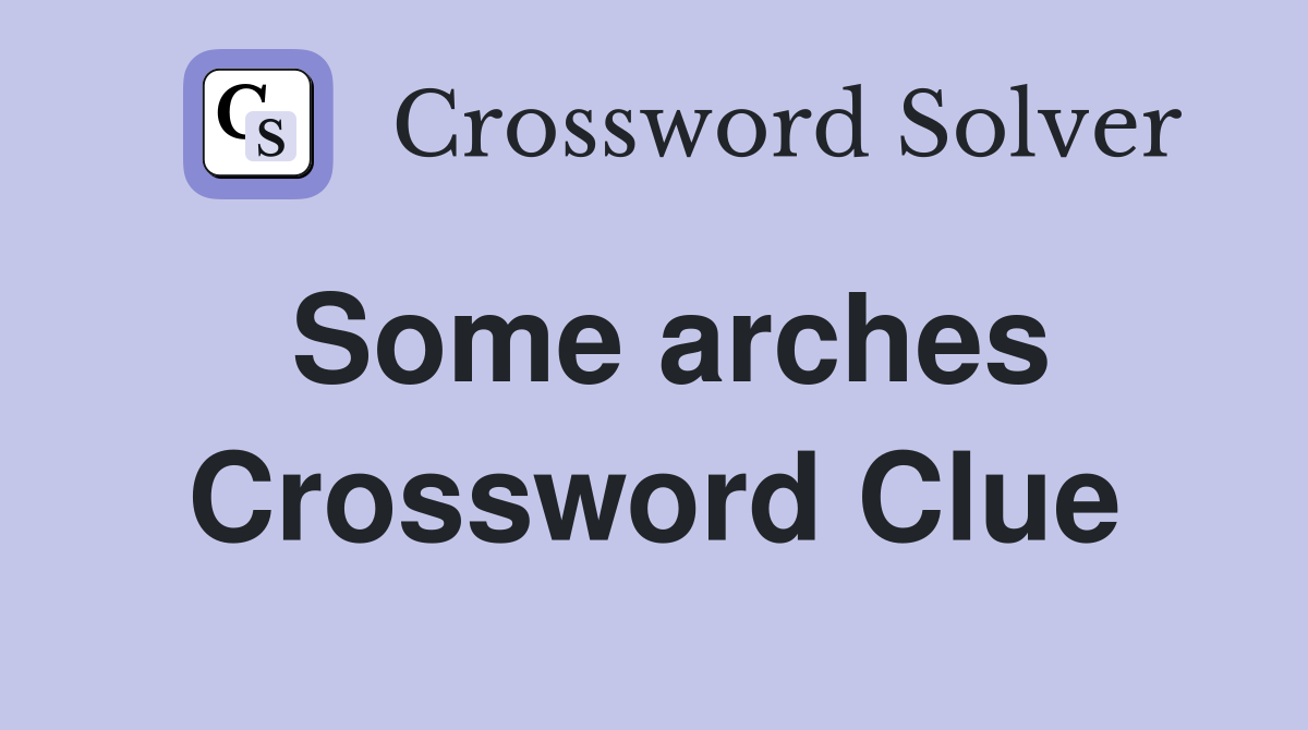 Some arches Crossword Clue