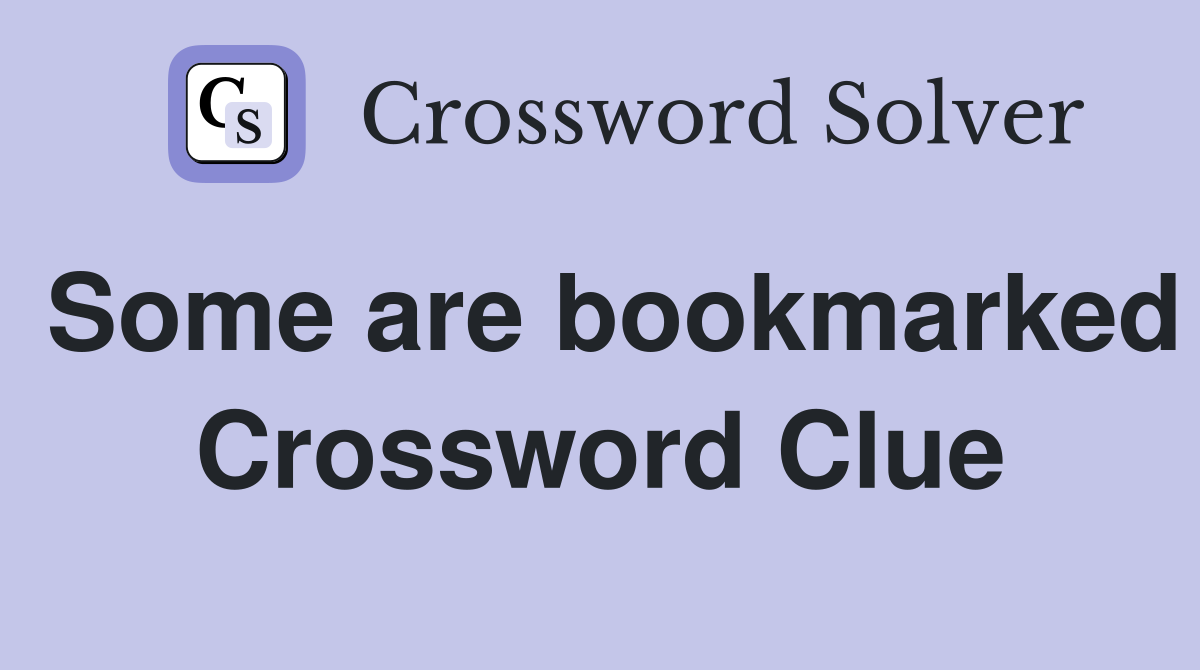 Some are bookmarked Crossword Clue