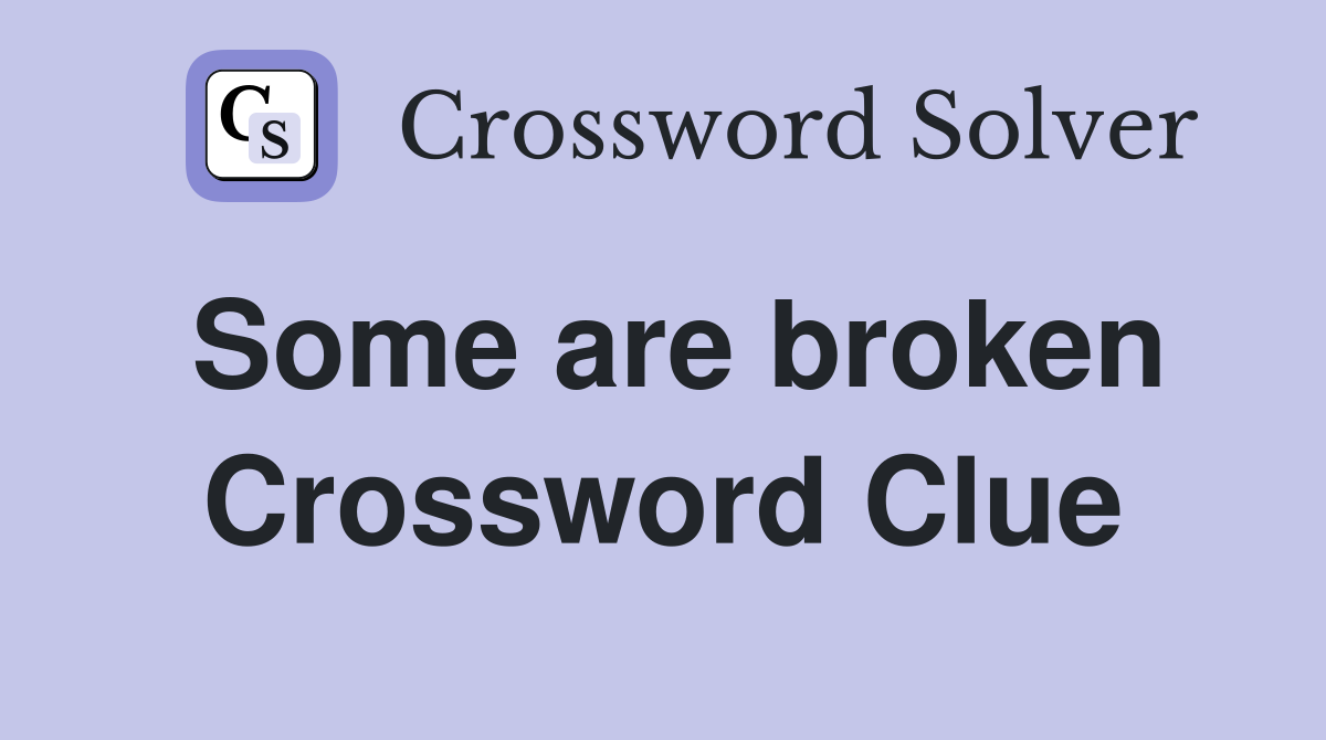 Some are broken Crossword Clue