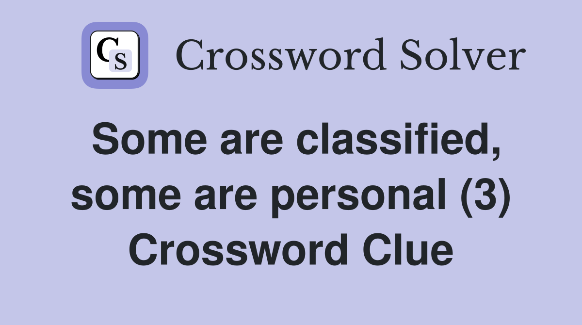 Some are classified, some are personal (3) Crossword Clue